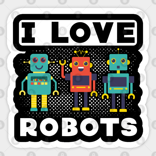 I love Robots  Robotisc Engeneering Machines Sticker by Caskara